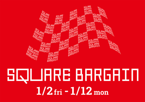 【予告】SQUARE BARGAIN開催！お得なセールや福袋販売を実施します！